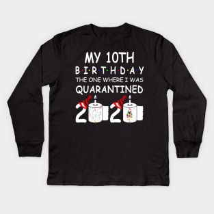 My 10th Birthday The One Where I Was Quarantined 2020 Kids Long Sleeve T-Shirt